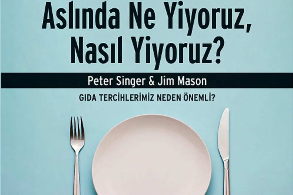 ASLINDA NE YİYORUZ, NASIL YİYORUZ?