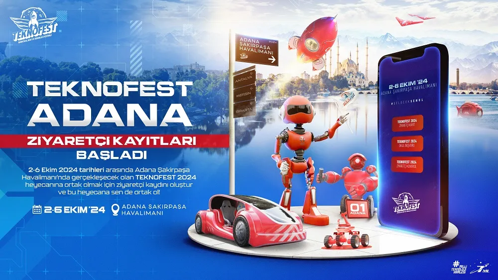 TEKNOFEST 2024 ADANA ZİYARETÇİ KAYITLARI BAŞLADI!